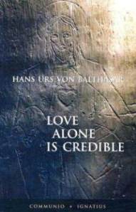 love-alone-is-credible-hans-von-balthasar-urs-paperback-cover-art
